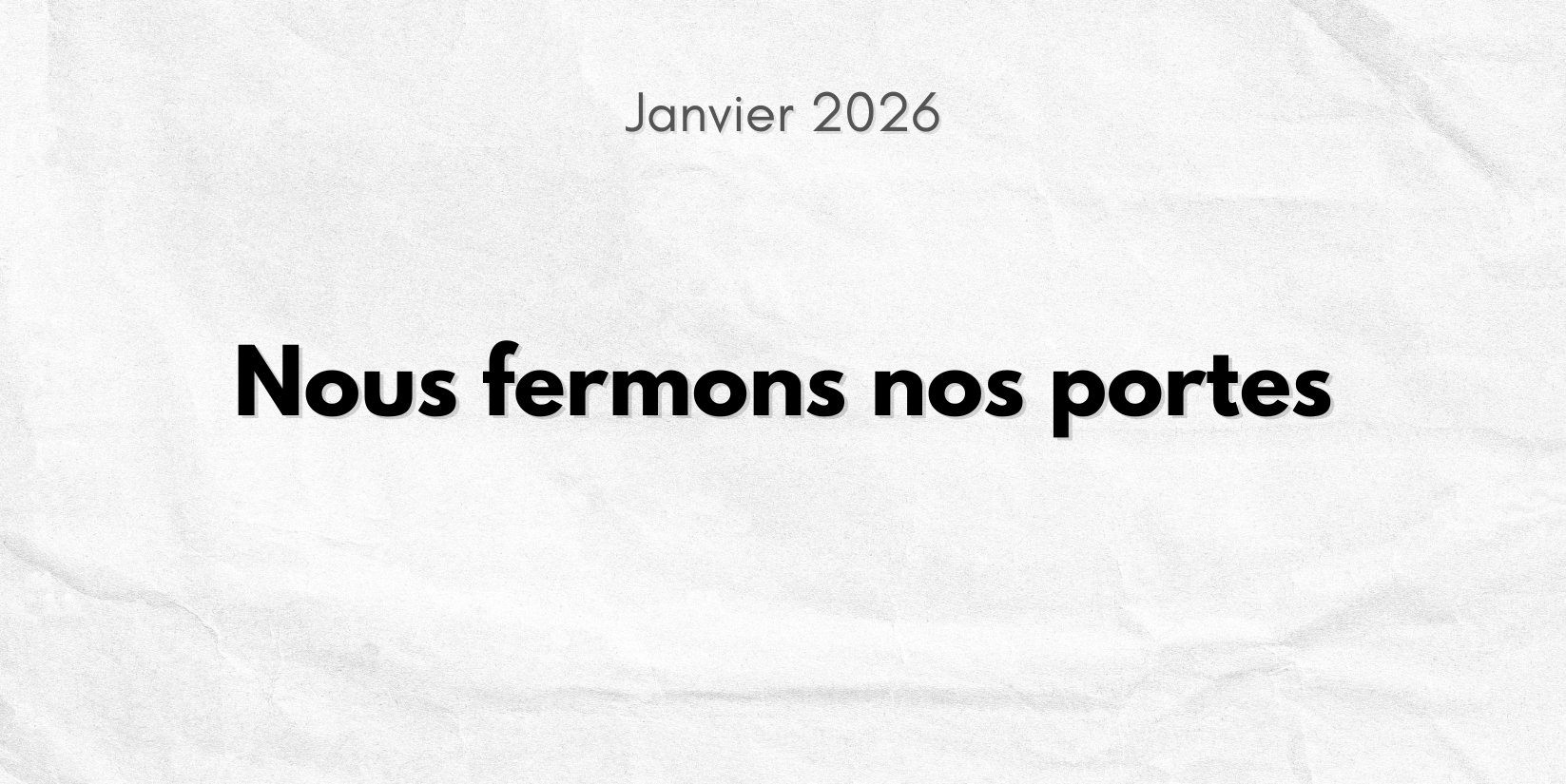 Nous fermons nos portes